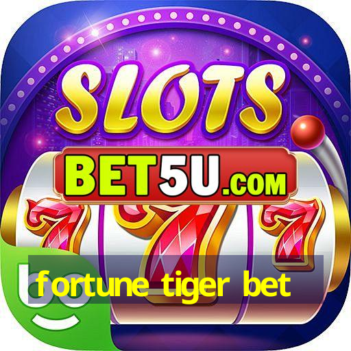 fortune tiger bet