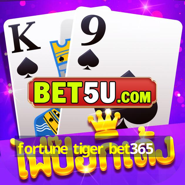 fortune tiger bet365