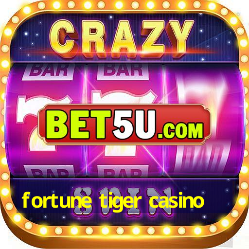 fortune tiger casino