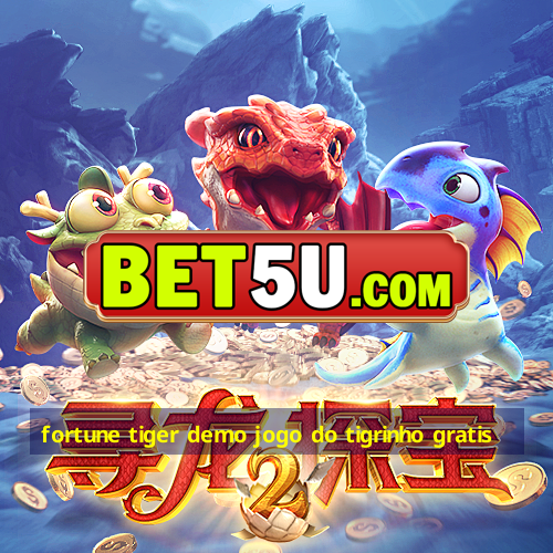 fortune tiger demo jogo do tigrinho gratis