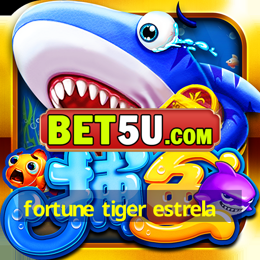 fortune tiger estrela