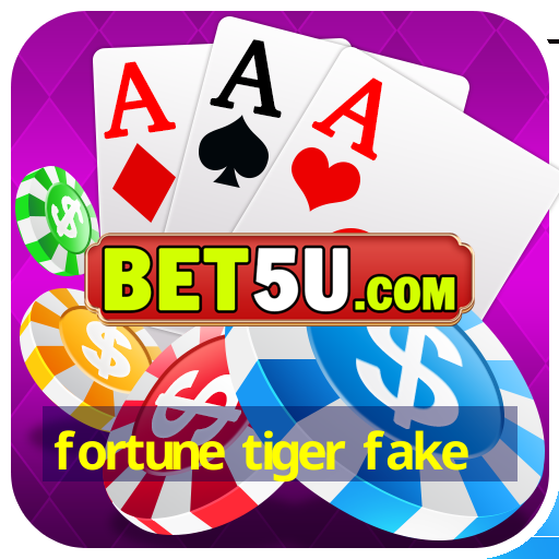 fortune tiger fake