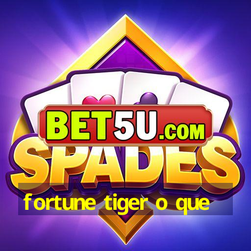 fortune tiger o que