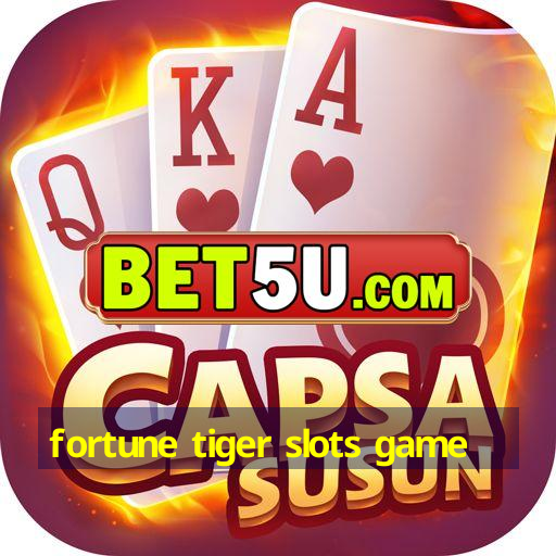 fortune tiger slots game