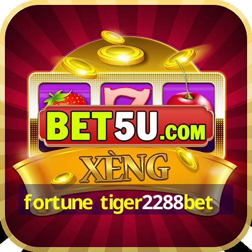 fortune tiger2288bet