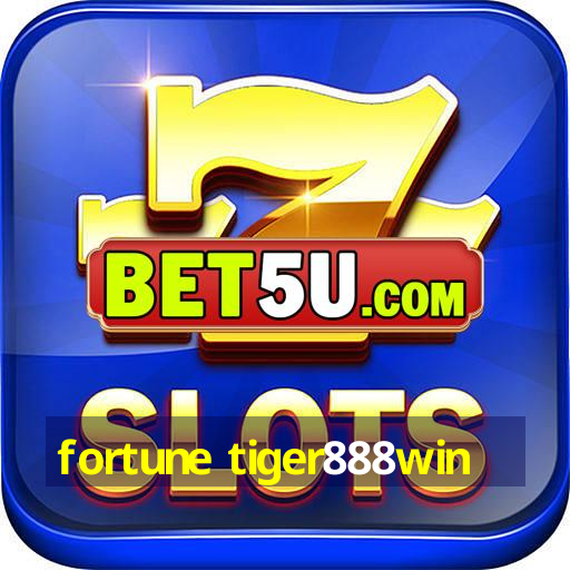 fortune tiger888win