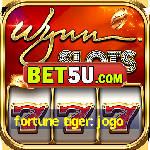 fortune tiger: jogo