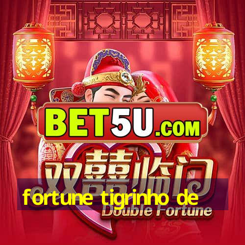 fortune tigrinho de