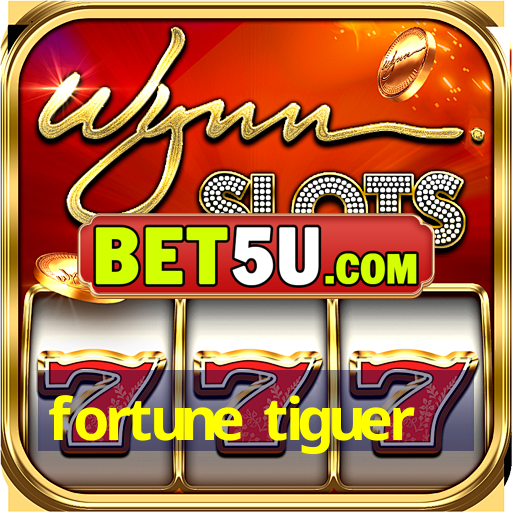 fortune tiguer