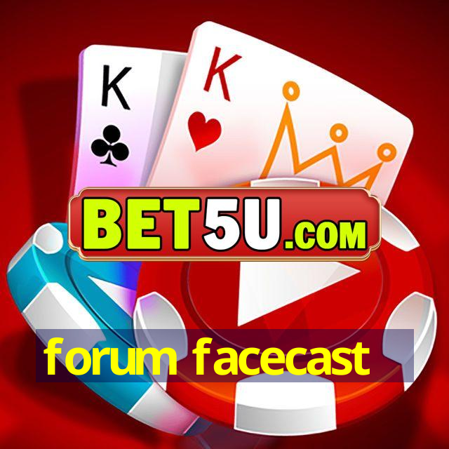 forum facecast