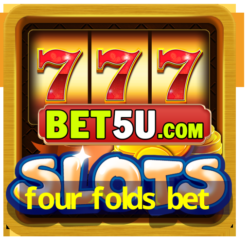 four folds bet