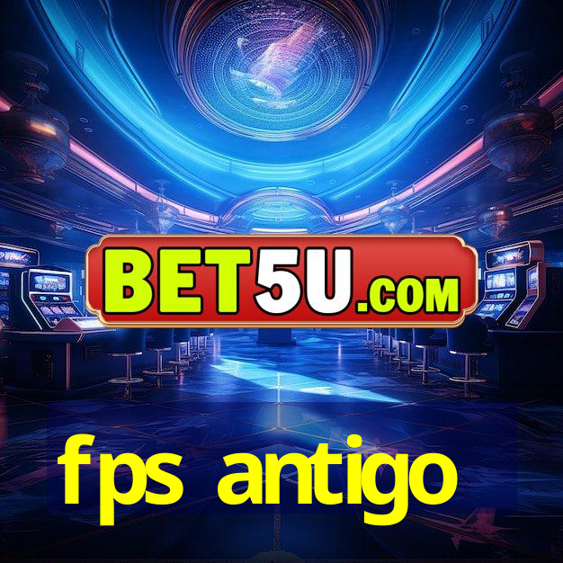 fps antigo