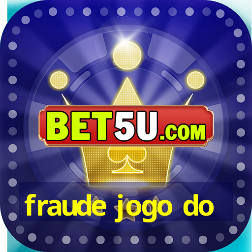 fraude jogo do