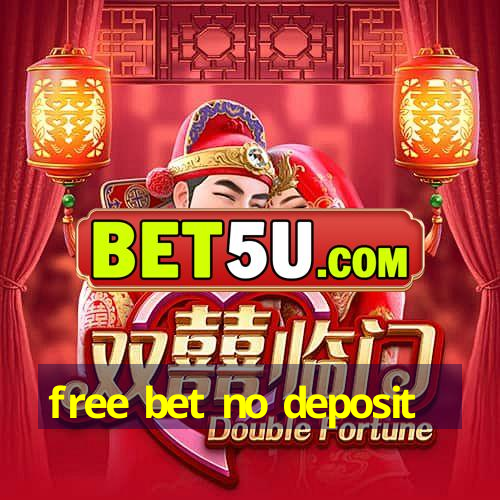 free bet no deposit