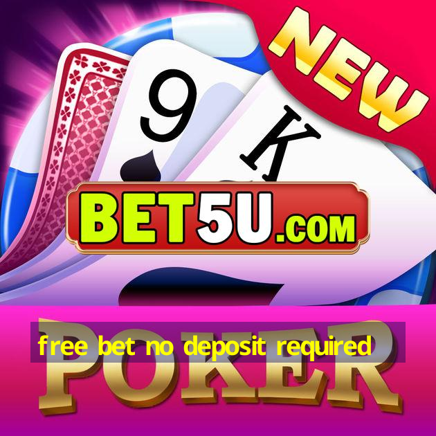 free bet no deposit required