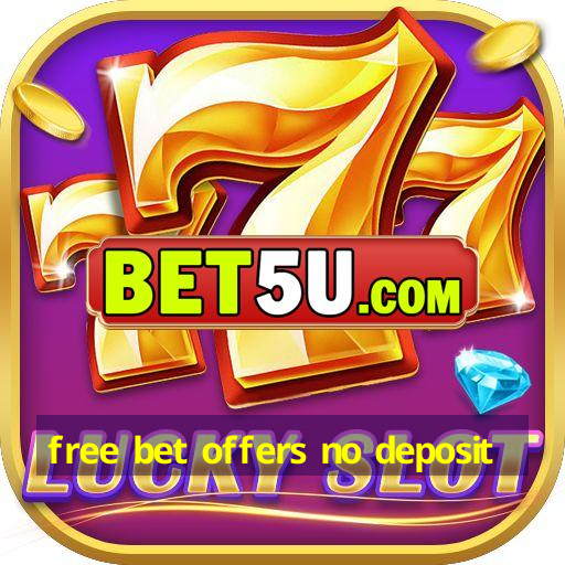 free bet offers no deposit