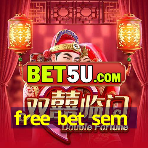 free bet sem