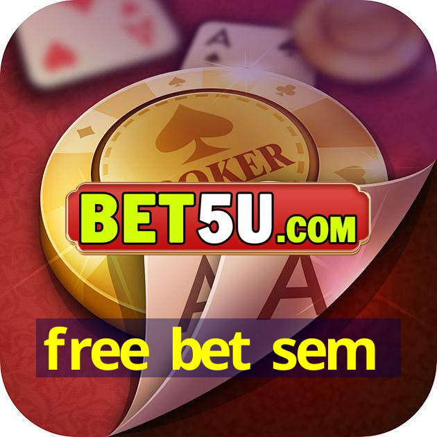 free bet sem