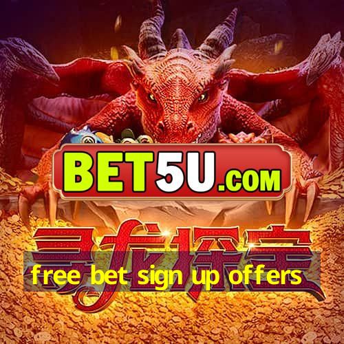 free bet sign up offers