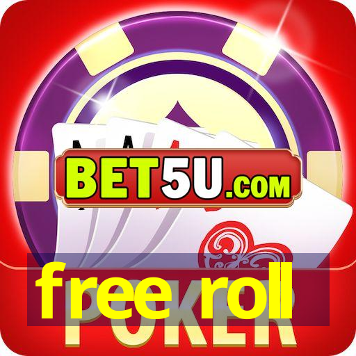 free roll