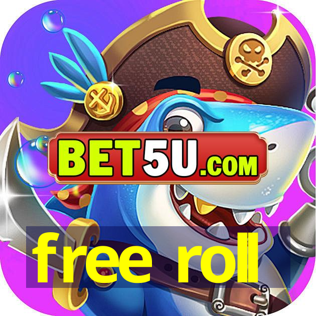 free roll