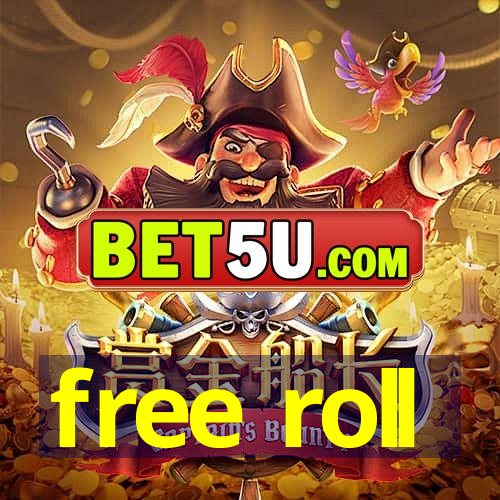 free roll