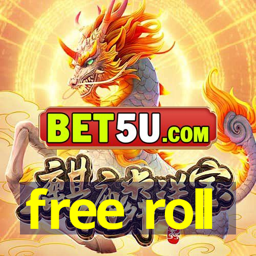 free roll