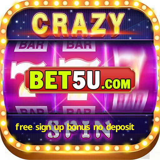 free sign up bonus no deposit