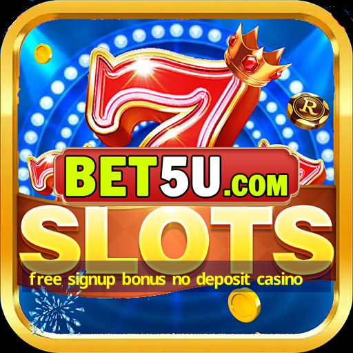 free signup bonus no deposit casino