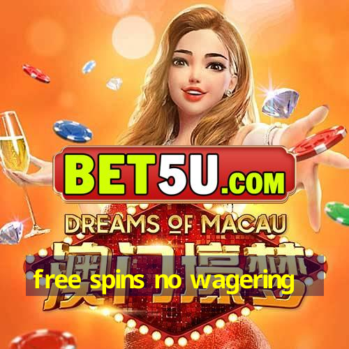 free spins no wagering