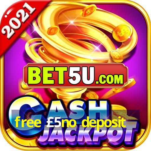 free £5no deposit