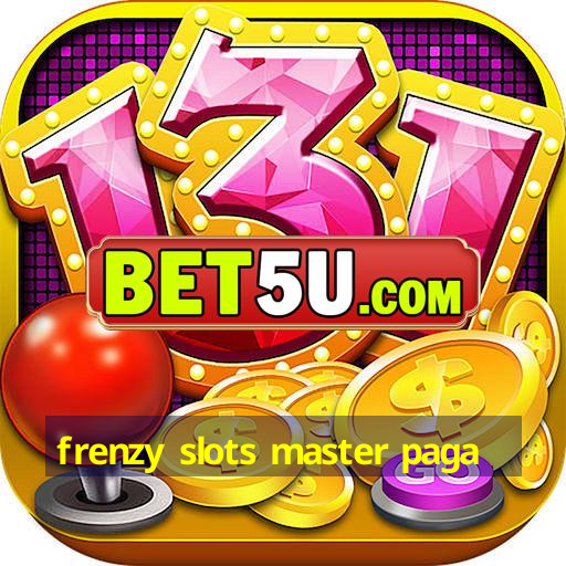 frenzy slots master paga