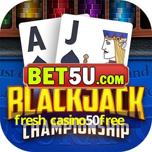 fresh casino50free