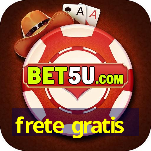 frete gratis