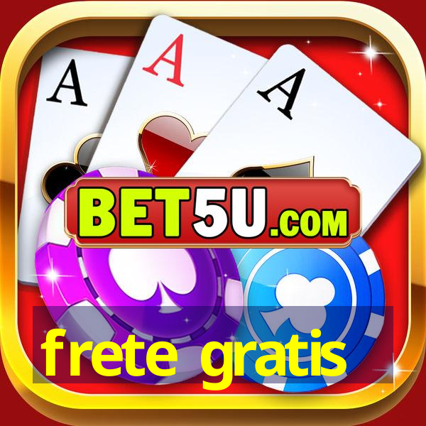 frete gratis