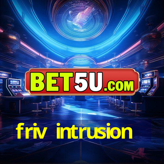 friv intrusion