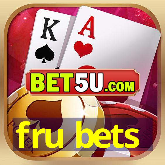 fru bets