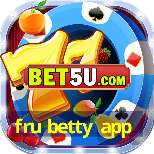 fru betty app