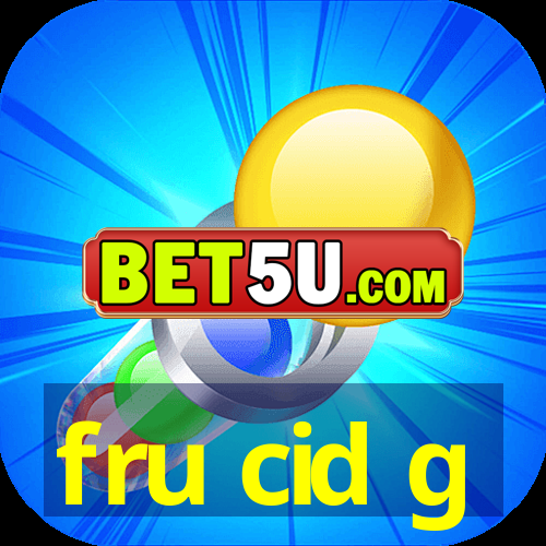 fru cid g