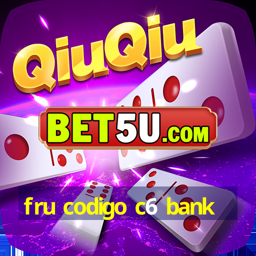 fru codigo c6 bank