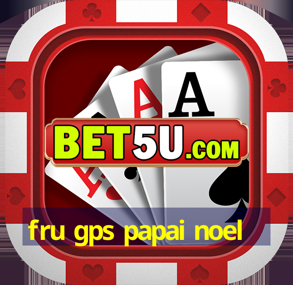 fru gps papai noel