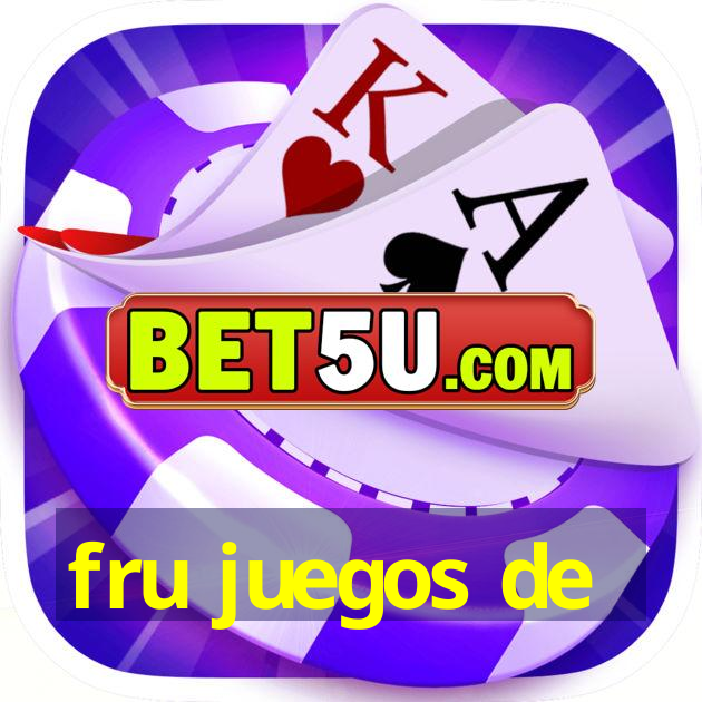 fru juegos de