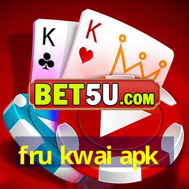 fru kwai apk