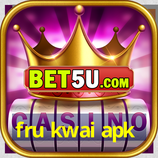 fru kwai apk