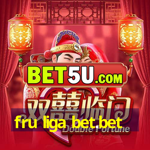 fru liga bet.bet