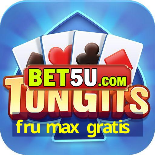 fru max gratis