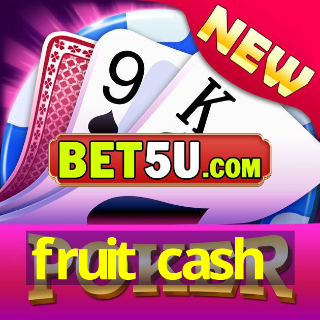 fruit cash