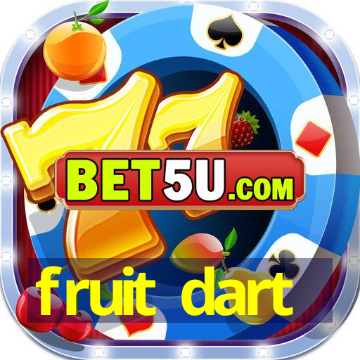 fruit dart