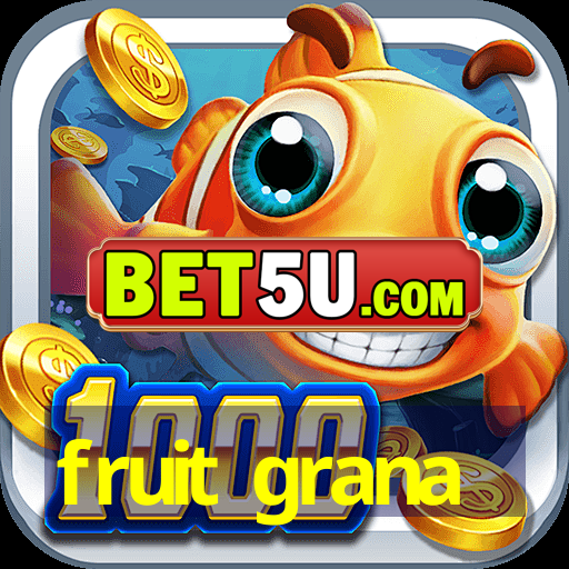 fruit grana