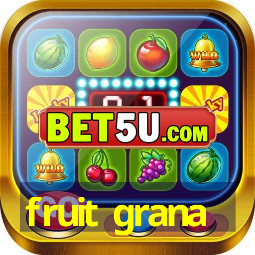 fruit grana